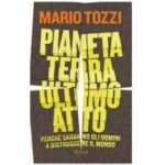 Pianeta Terra ultimo atto libro di Mario Tozzi