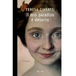 Il mio paradiso è deserto di Teresa Ciabattini, Rizzoli (Collana La Scala)
